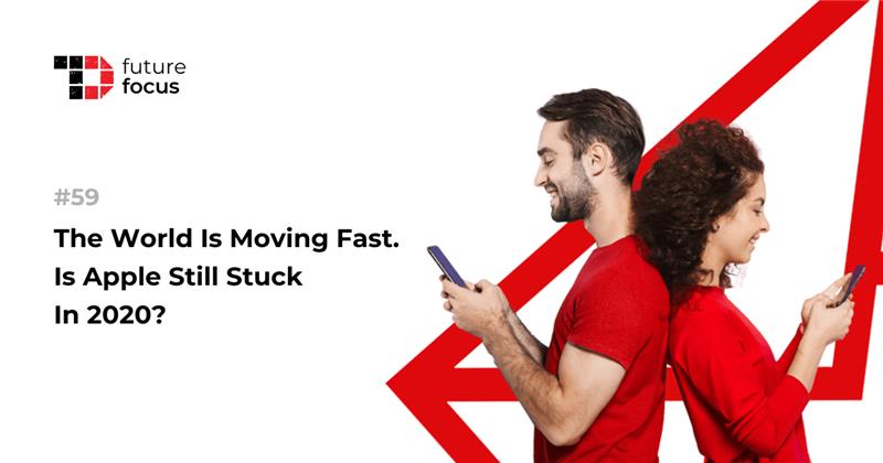 The World Is Moving Fast. Is Apple Still Stuck In 2020?